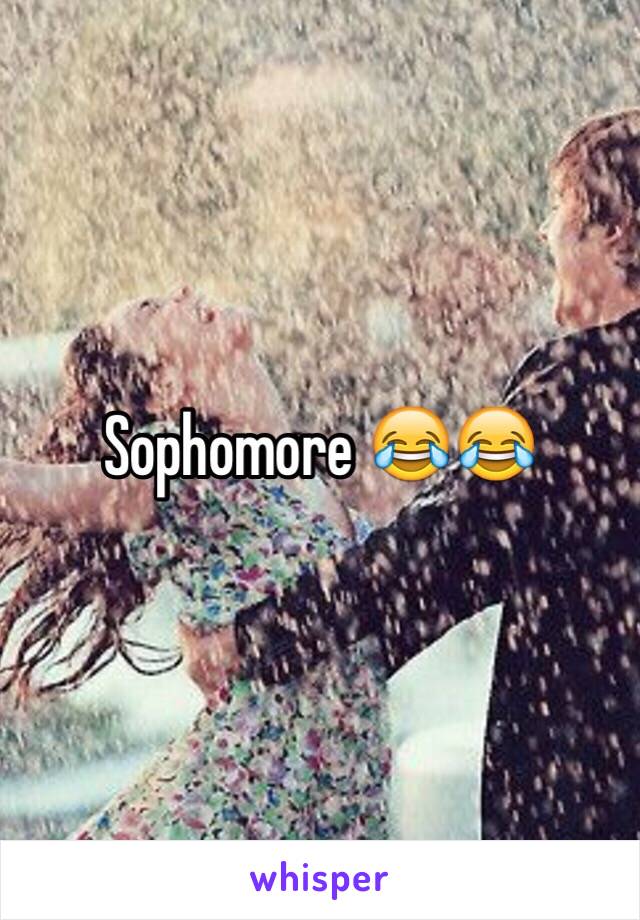 Sophomore 😂😂