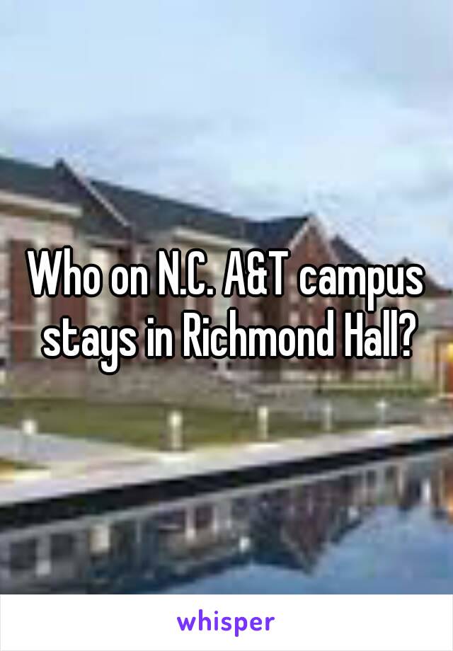 Who on N.C. A&T campus stays in Richmond Hall?