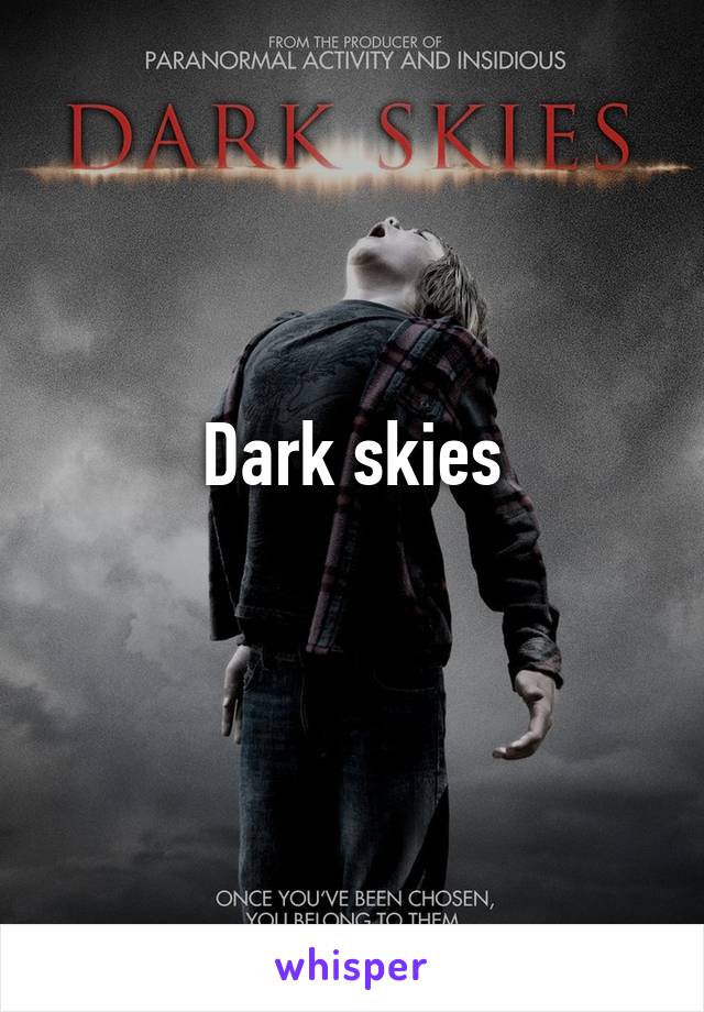 Dark skies
