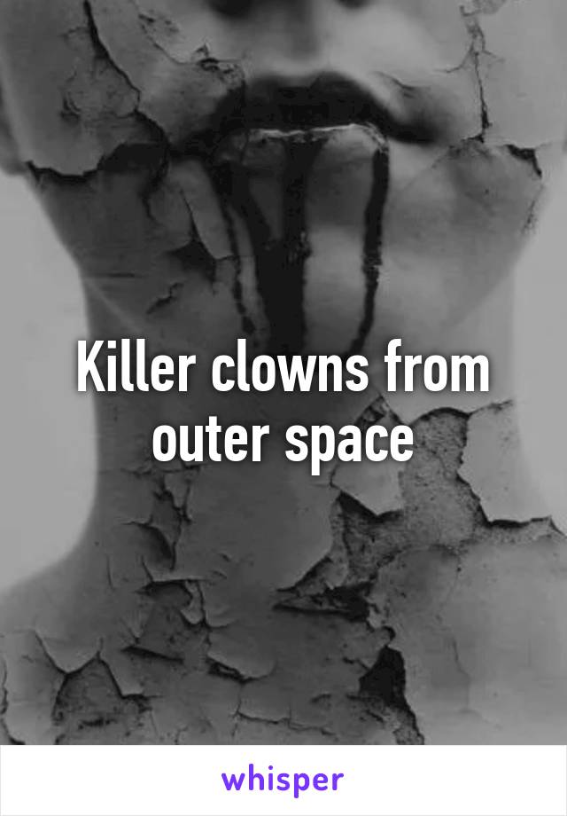 Killer clowns from outer space