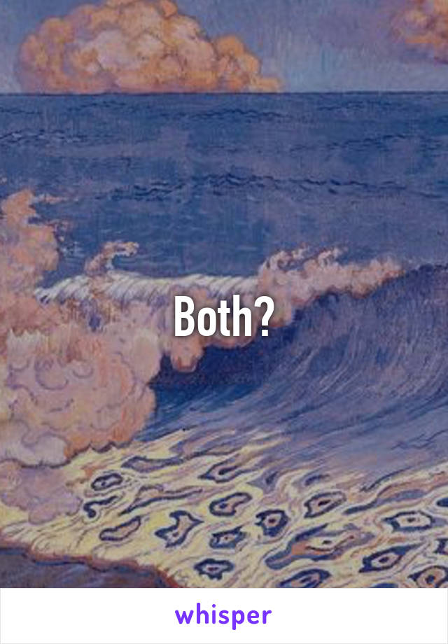 Both?