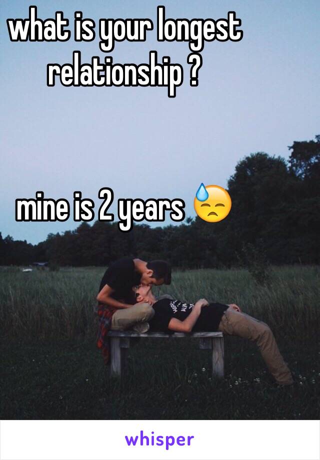 what is your longest relationship ? 


mine is 2 years 😓