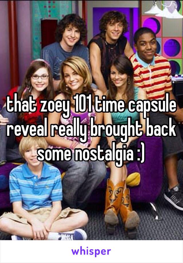 that zoey 101 time capsule reveal really brought back some nostalgia :) 