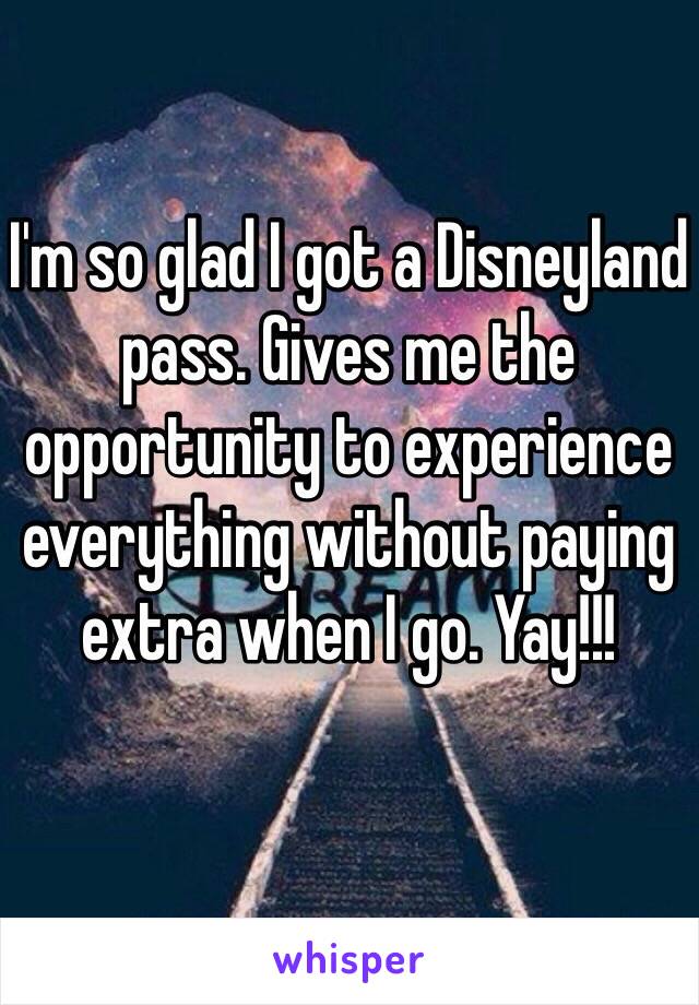 I'm so glad I got a Disneyland pass. Gives me the opportunity to experience everything without paying extra when I go. Yay!!!