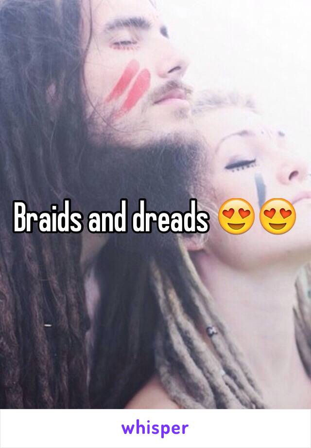 Braids and dreads 😍😍