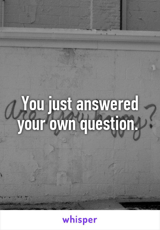 You just answered your own question. 