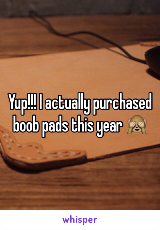 Yup!!! I actually purchased boob pads this year 🙈