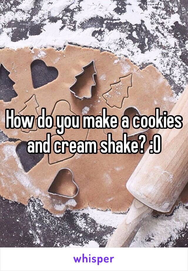 How do you make a cookies and cream shake? :0