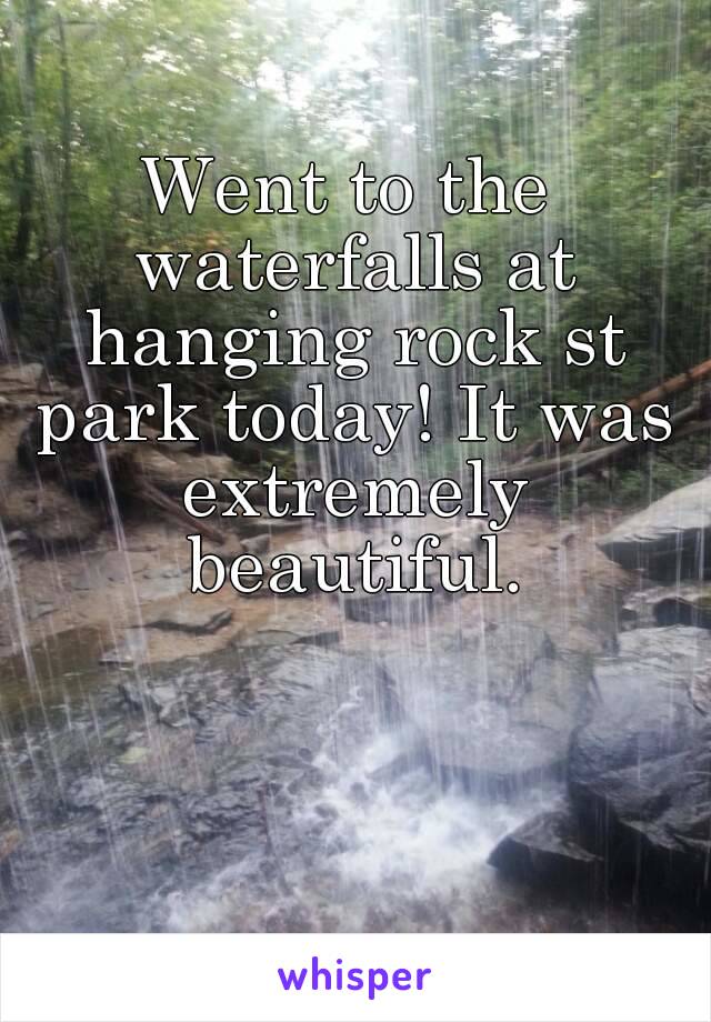 Went to the waterfalls at hanging rock st park today! It was extremely beautiful.