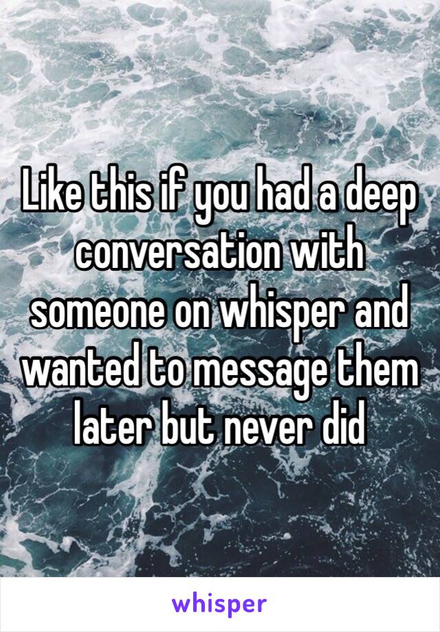 Like this if you had a deep conversation with someone on whisper and wanted to message them later but never did