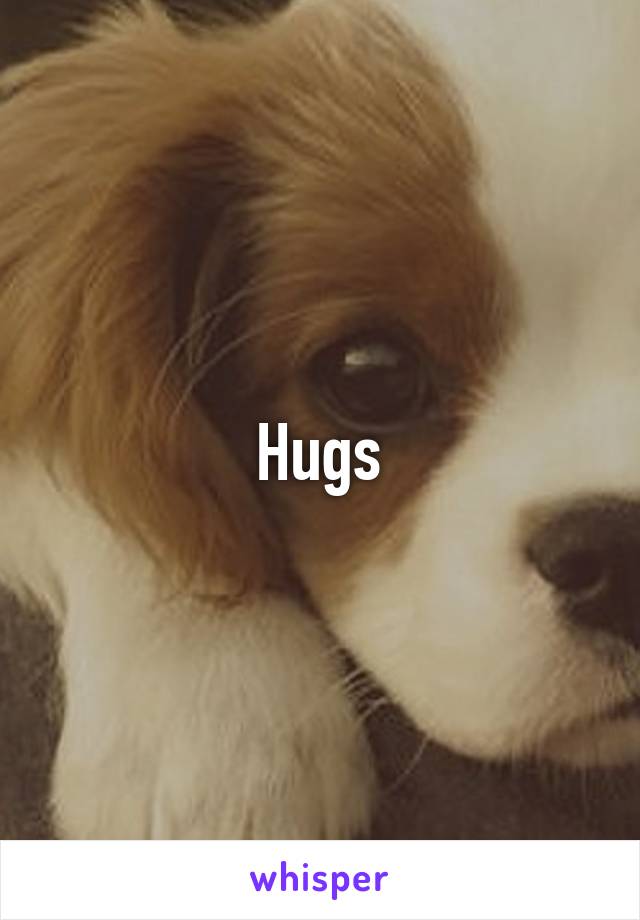 Hugs