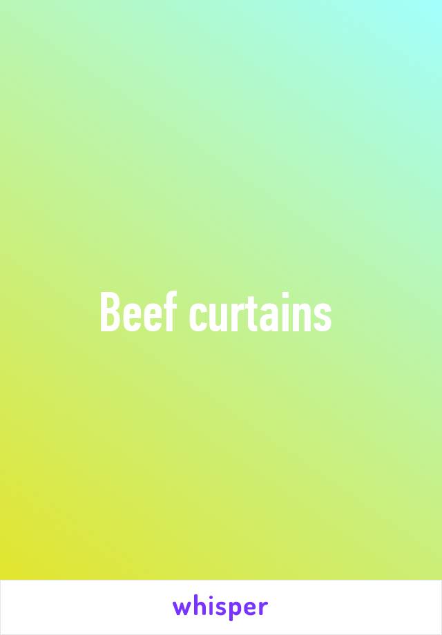 Beef curtains 