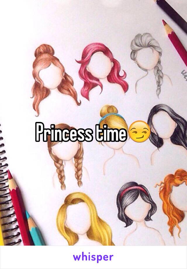 Princess time😏