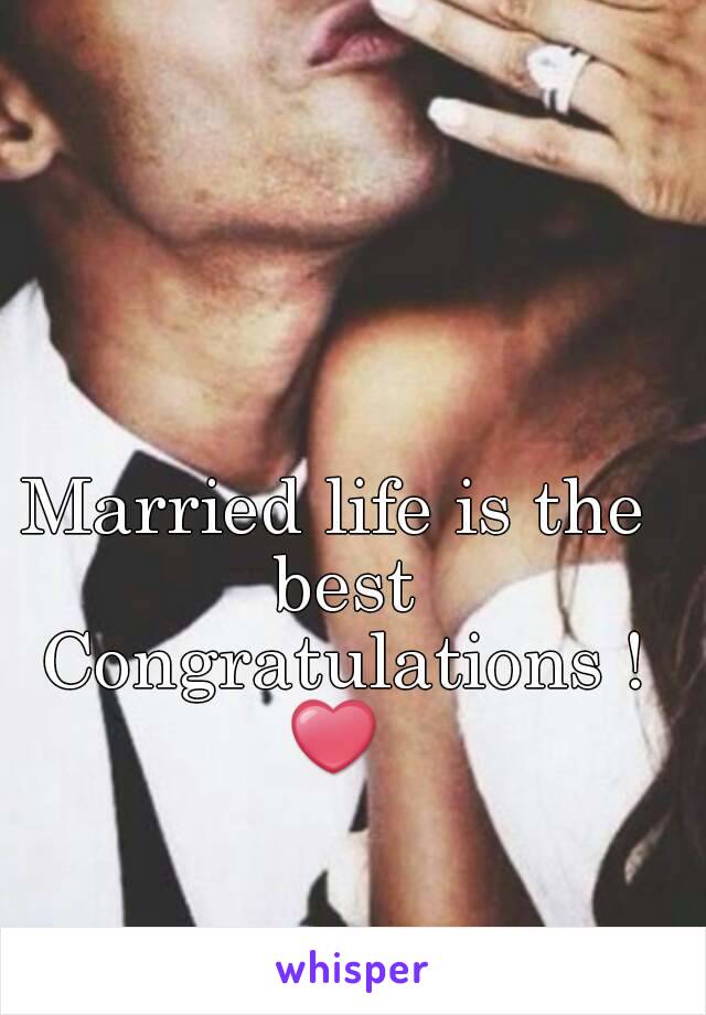 Married life is the best Congratulations !
❤