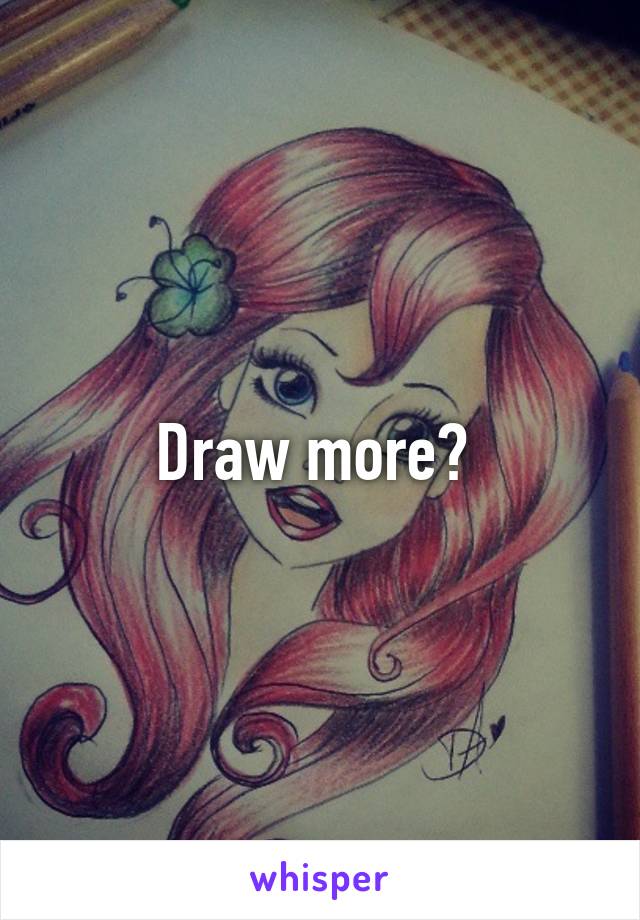 Draw more? 