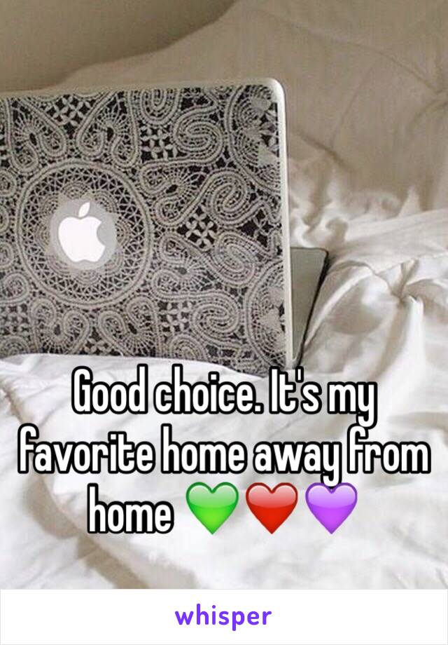 Good choice. It's my favorite home away from home 💚❤️💜