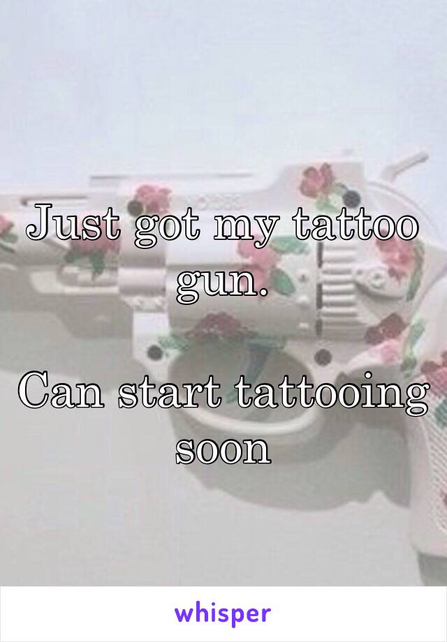 Just got my tattoo gun. 

Can start tattooing soon

 