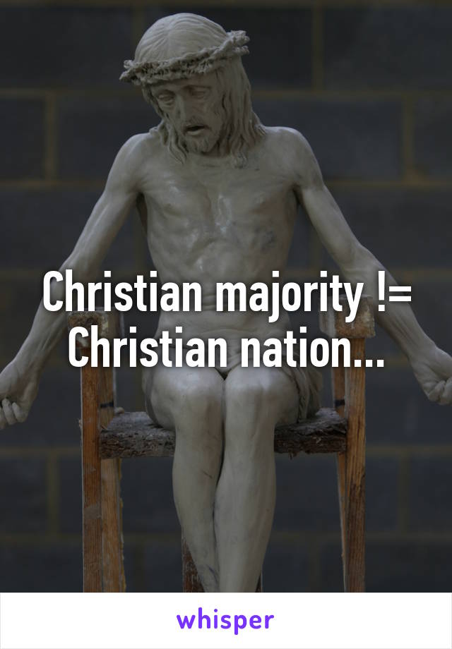 Christian majority != Christian nation...