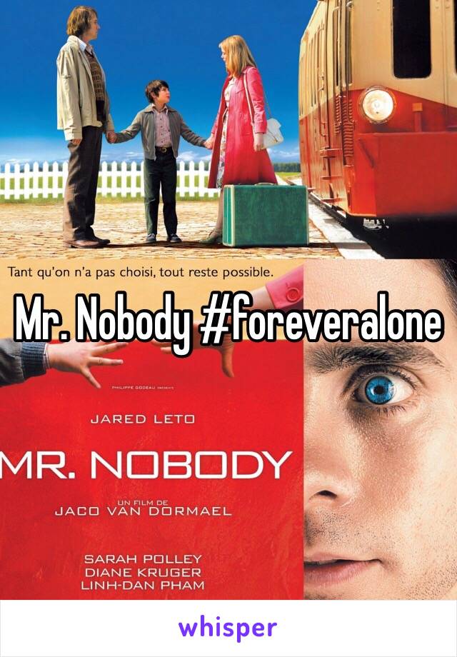 Mr. Nobody #foreveralone