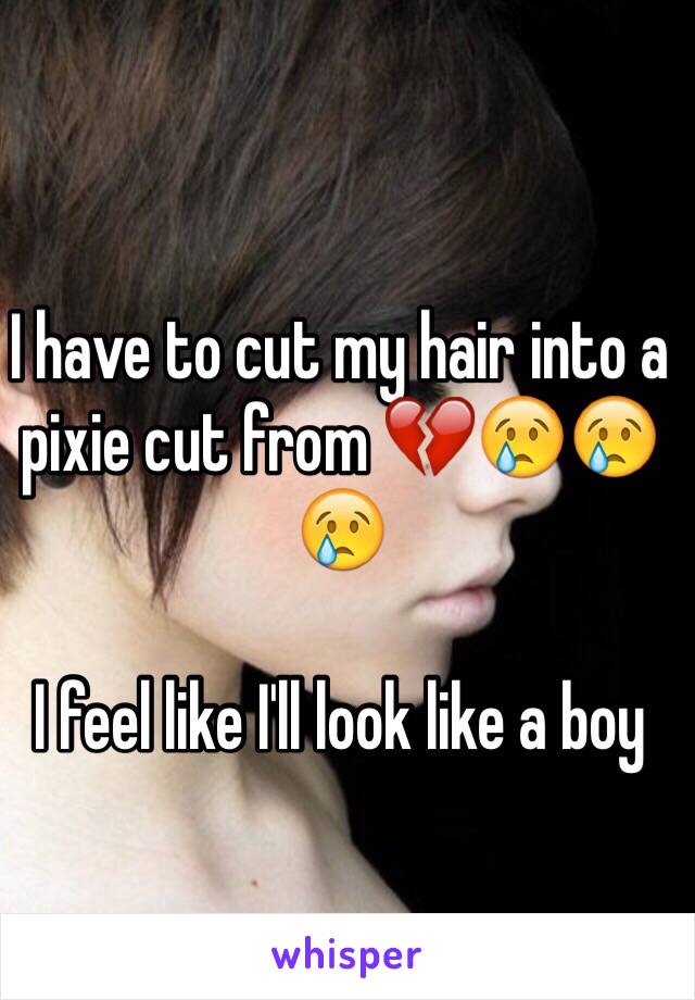 I have to cut my hair into a pixie cut from 💔😢😢😢

I feel like I'll look like a boy 