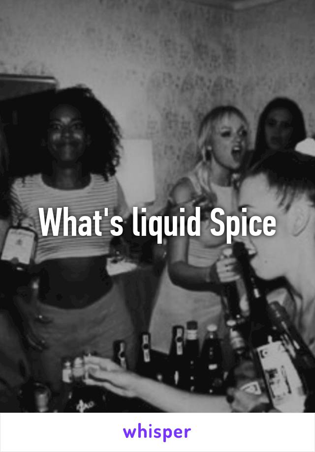 What's liquid Spice