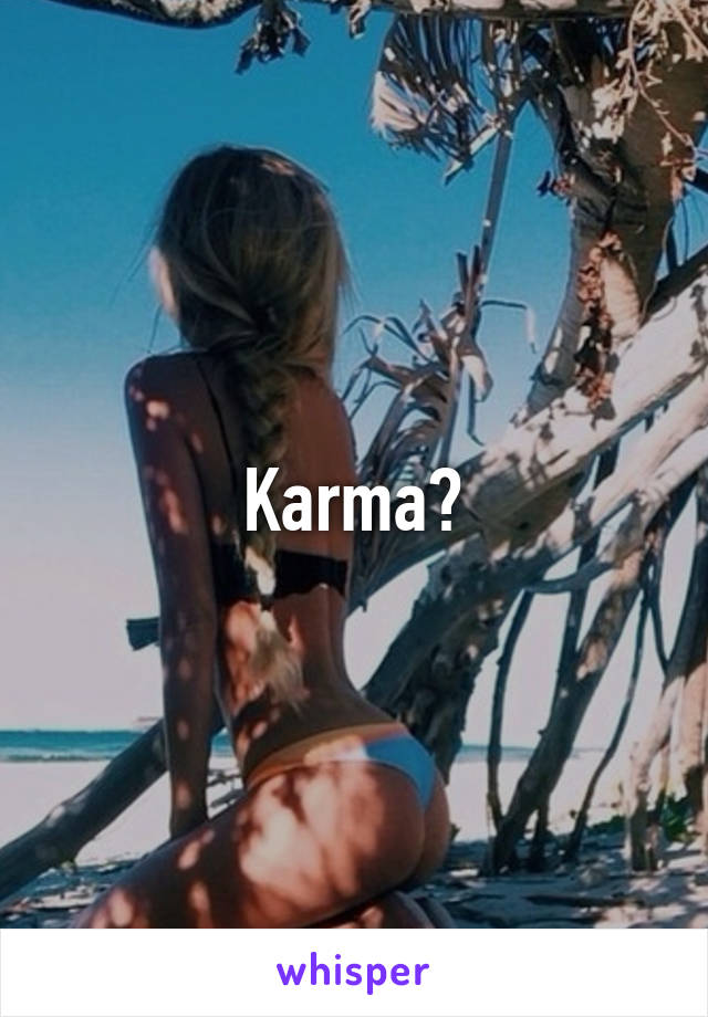 Karma?