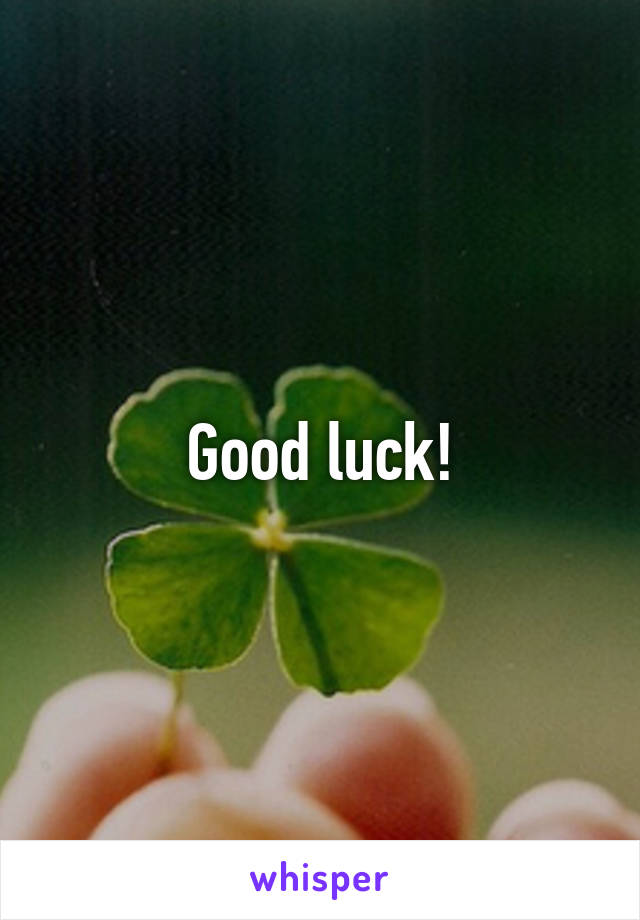 Good luck!