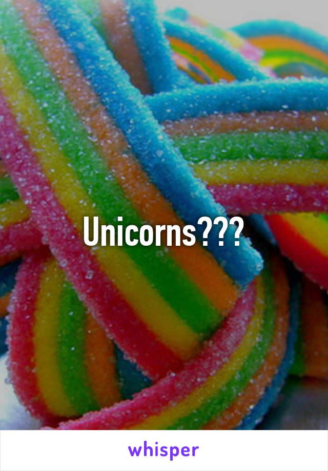 Unicorns???