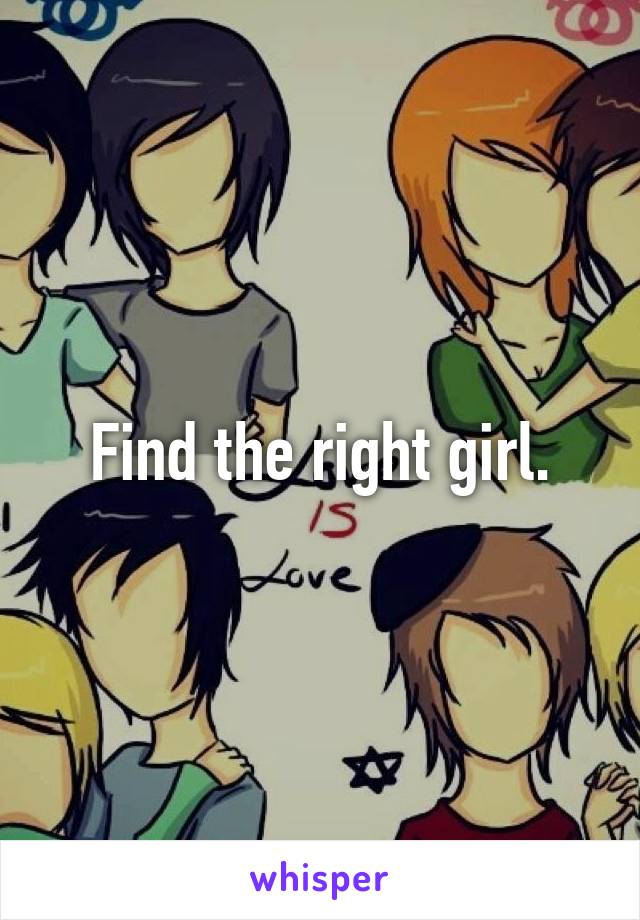 Find the right girl.