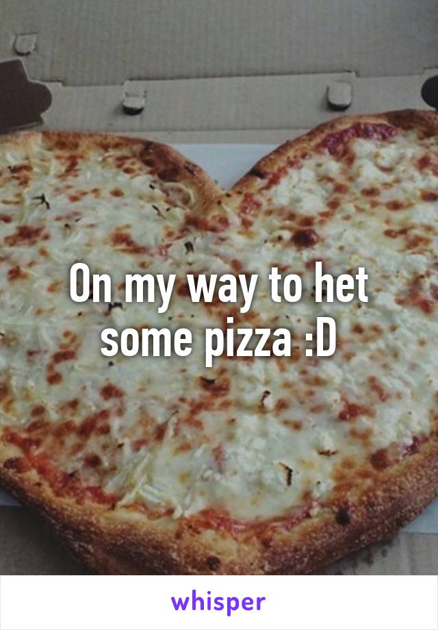 On my way to het some pizza :D