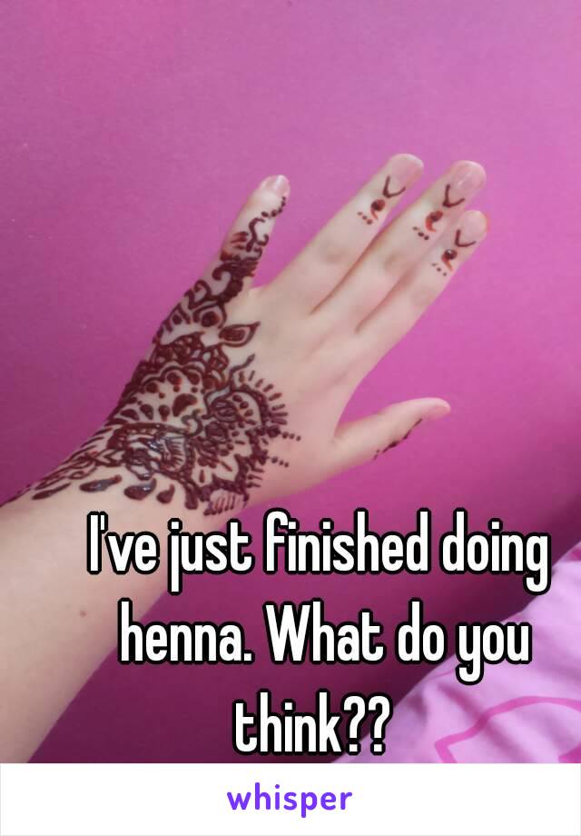 I've just finished doing henna. What do you think??  