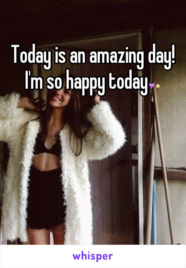 Today is an amazing day! I'm so happy today💜⭐