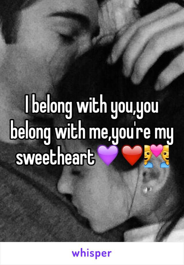 I belong with you,you belong with me,you're my sweetheart💜❤️👨‍❤️‍👨