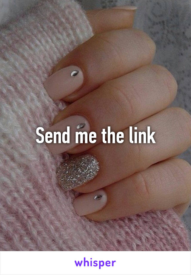 Send me the link