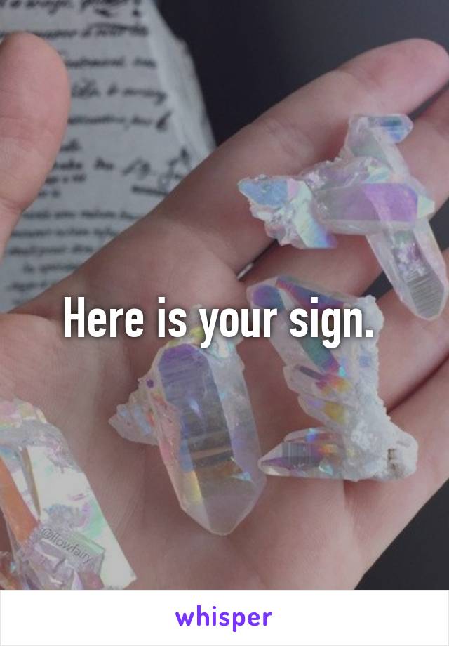 Here is your sign. 