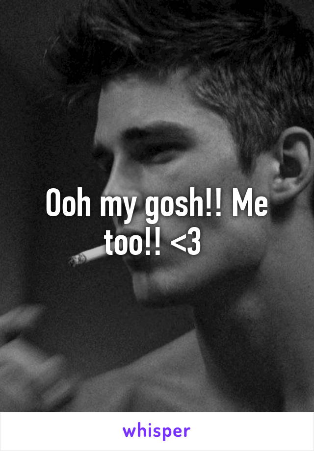 Ooh my gosh!! Me too!! <3 