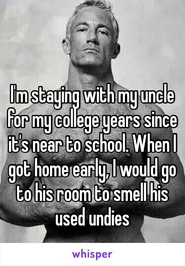 I'm staying with my uncle for my college years since it's near to school. When I got home early, I would go to his room to smell his used undies