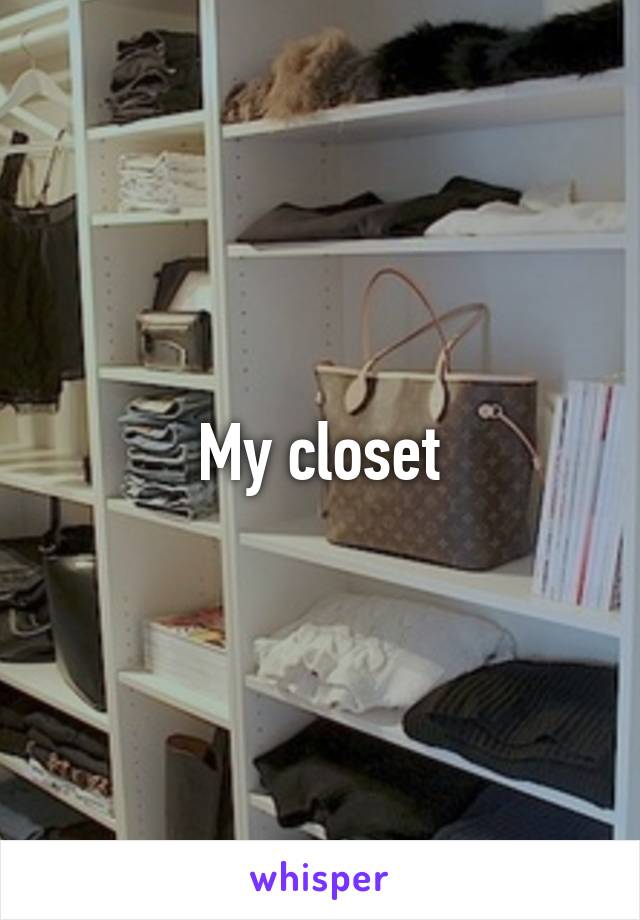 My closet