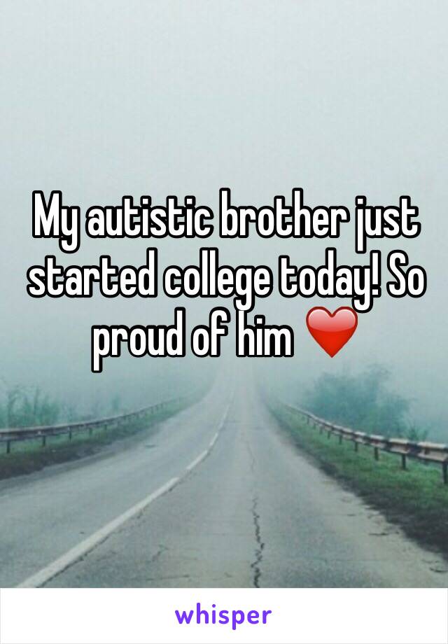 My autistic brother just started college today! So proud of him ❤️