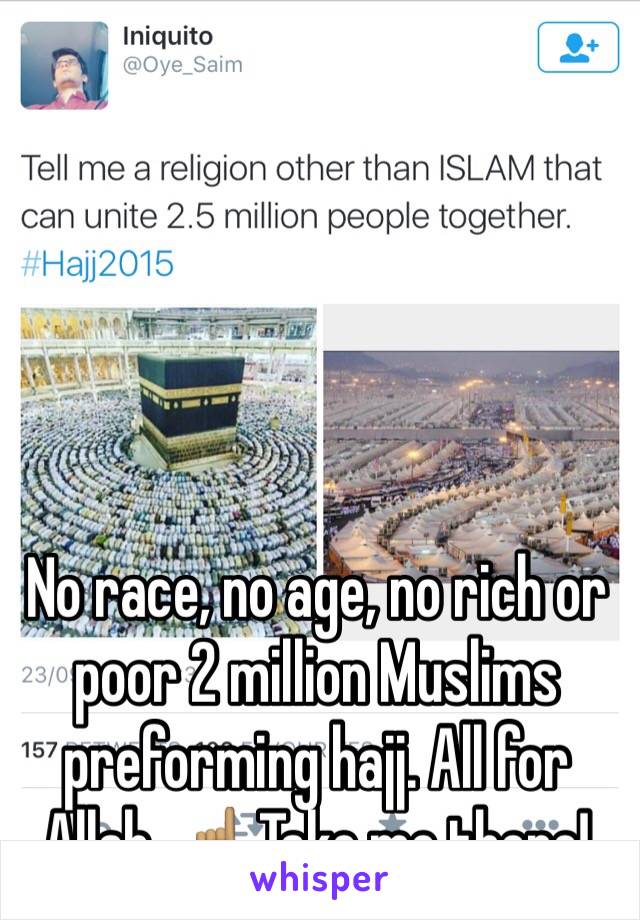 No race, no age, no rich or poor 2 million Muslims preforming hajj. All for Allah. ☝🏽️Take me there! 