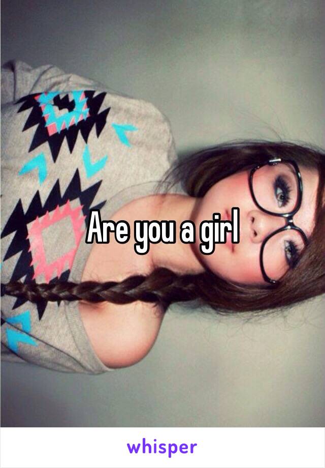 Are you a girl