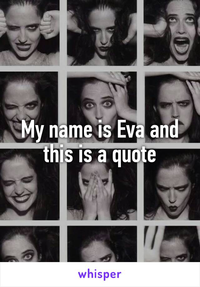 My name is Eva and this is a quote