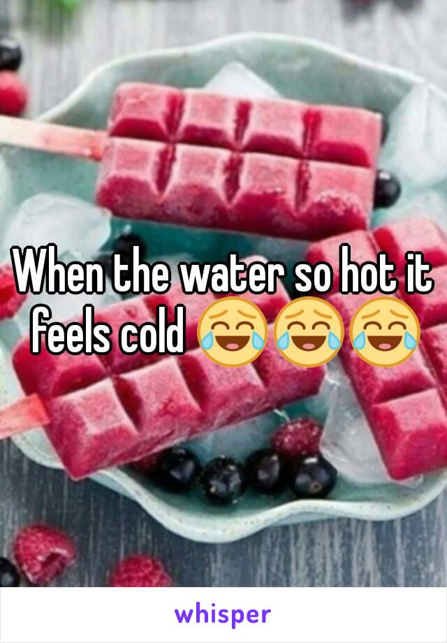 When the water so hot it feels cold 😂😂😂