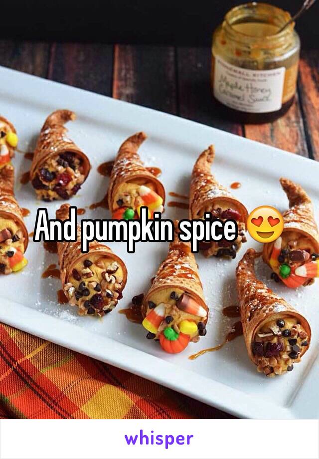 And pumpkin spice 😍