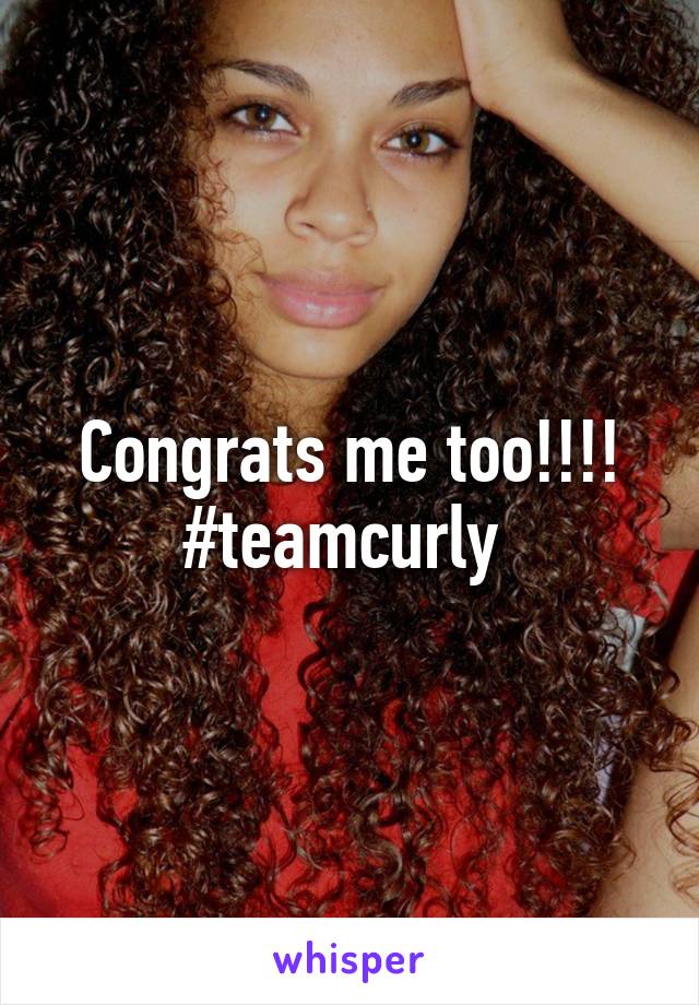 Congrats me too!!!! #teamcurly 