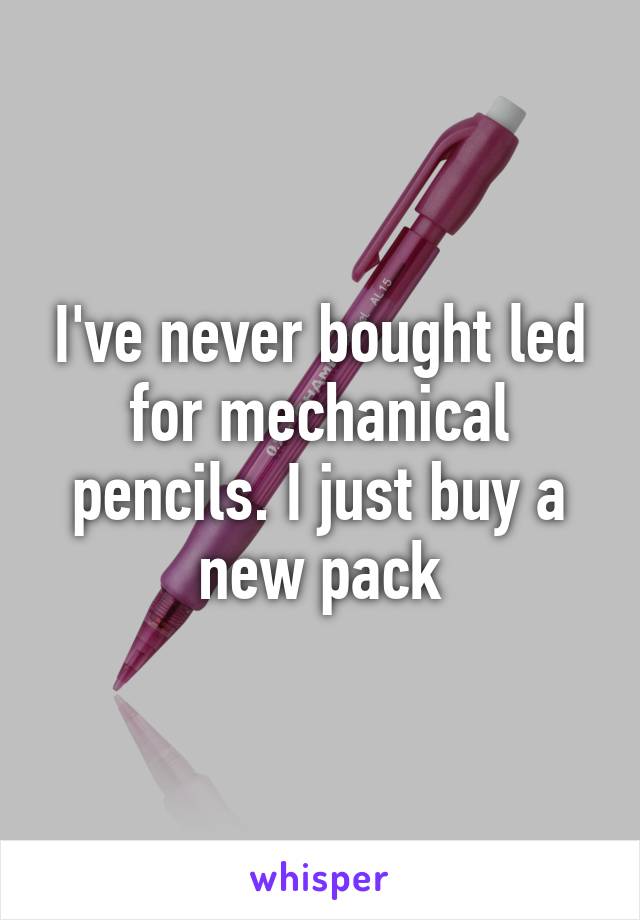 I've never bought led for mechanical pencils. I just buy a new pack