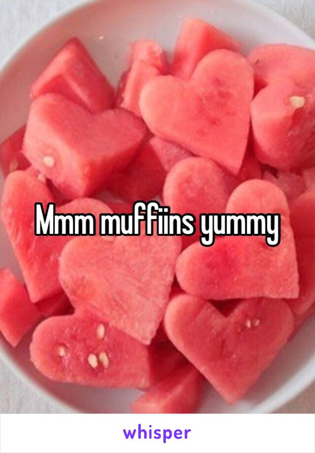 Mmm muffiins yummy 