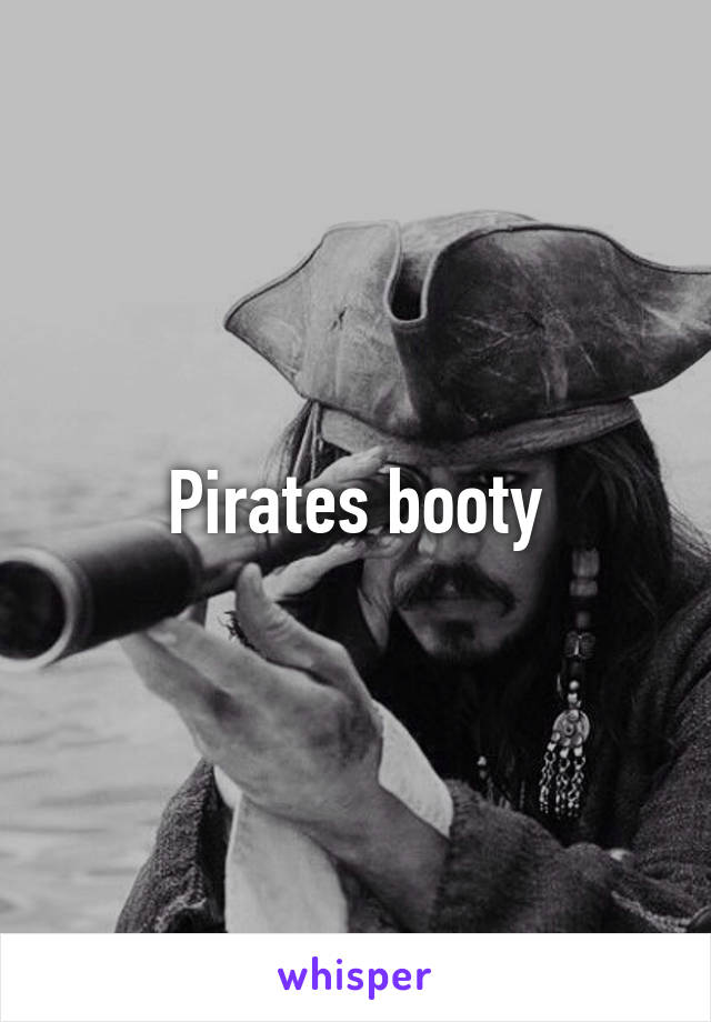 Pirates booty