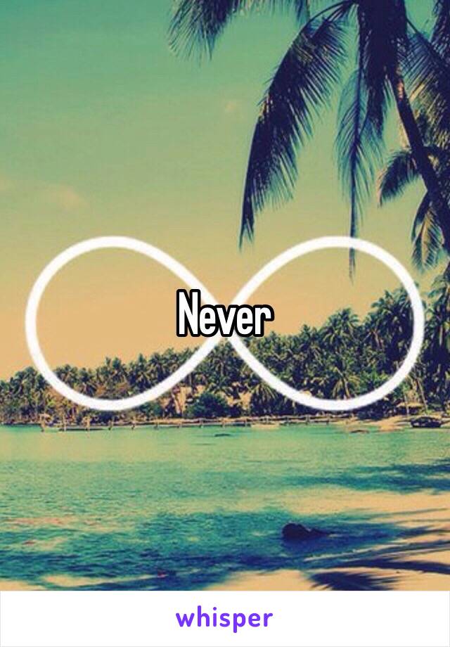 Never 