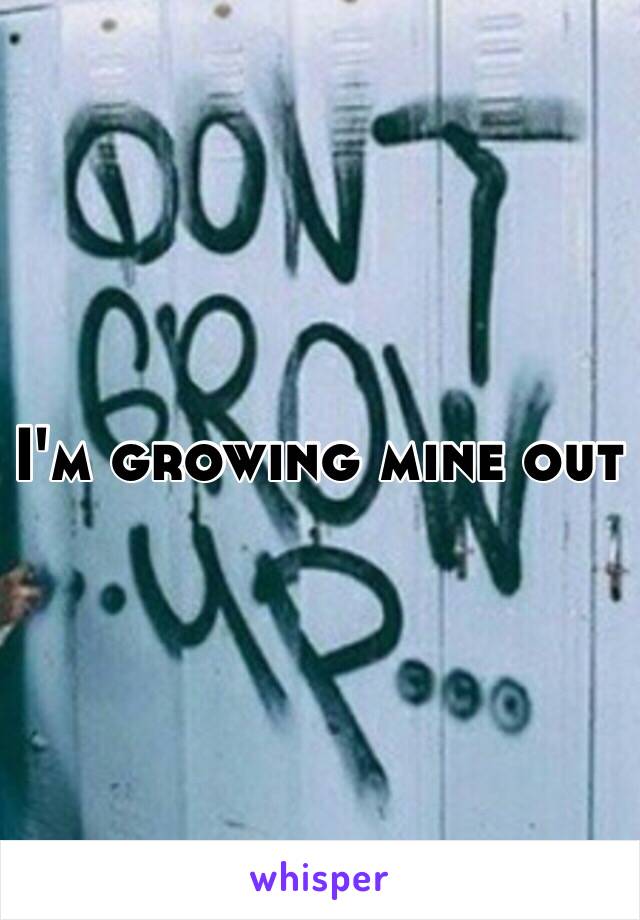 I'm growing mine out 